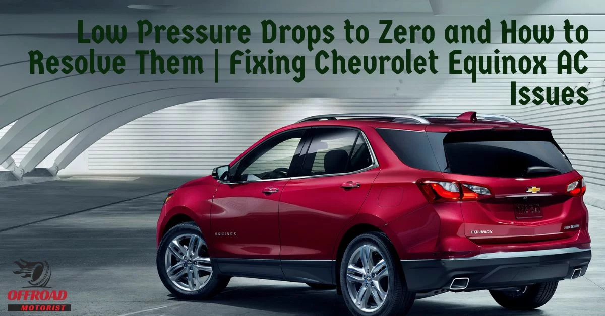ac low pressure drops to zero when running | Fixing Chevrolet Equinox AC Issues