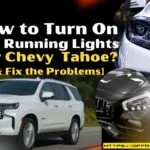 How to Turn On Daytime Running Lights on Your Chevy Tahoe
