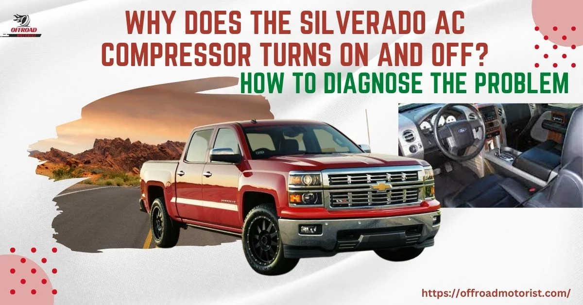 Why Does The Silverado AC Compressor Turns On And Off? How To Diagnose The Problem