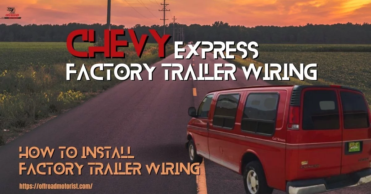 Chevy Express Factory Trailer Wiring | How To Install Factory Trailer Wiring