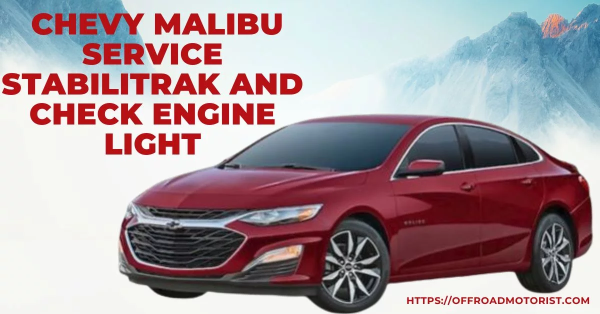 Chevy Malibu Service Stabilitrak And Check Engine Light Issues [Fixed]