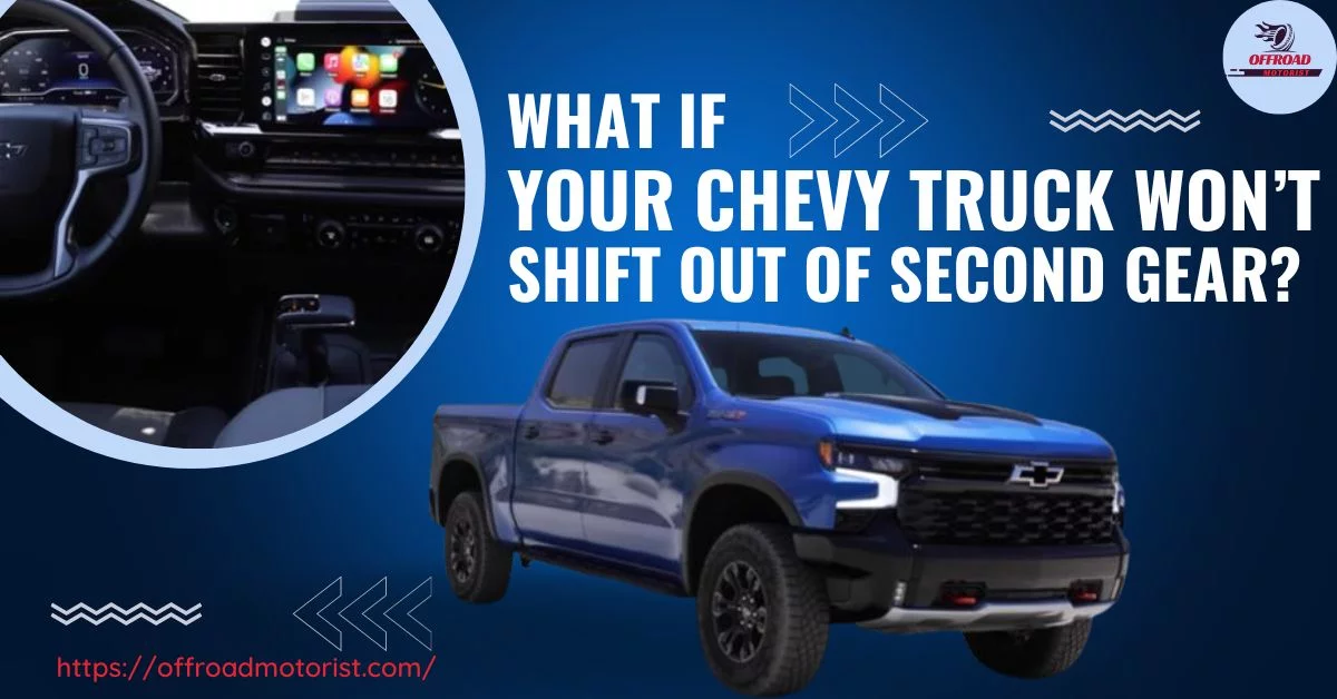 What if Your Chevy Truck Wont Shift Out of Second Gear?