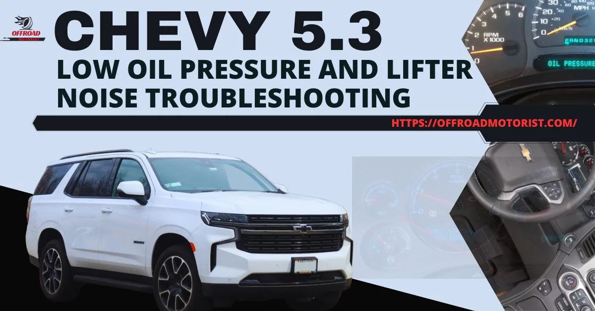Troubleshooting Chevy 5.3 Low Oil Pressure and Lifter Noise | What You Need to Know