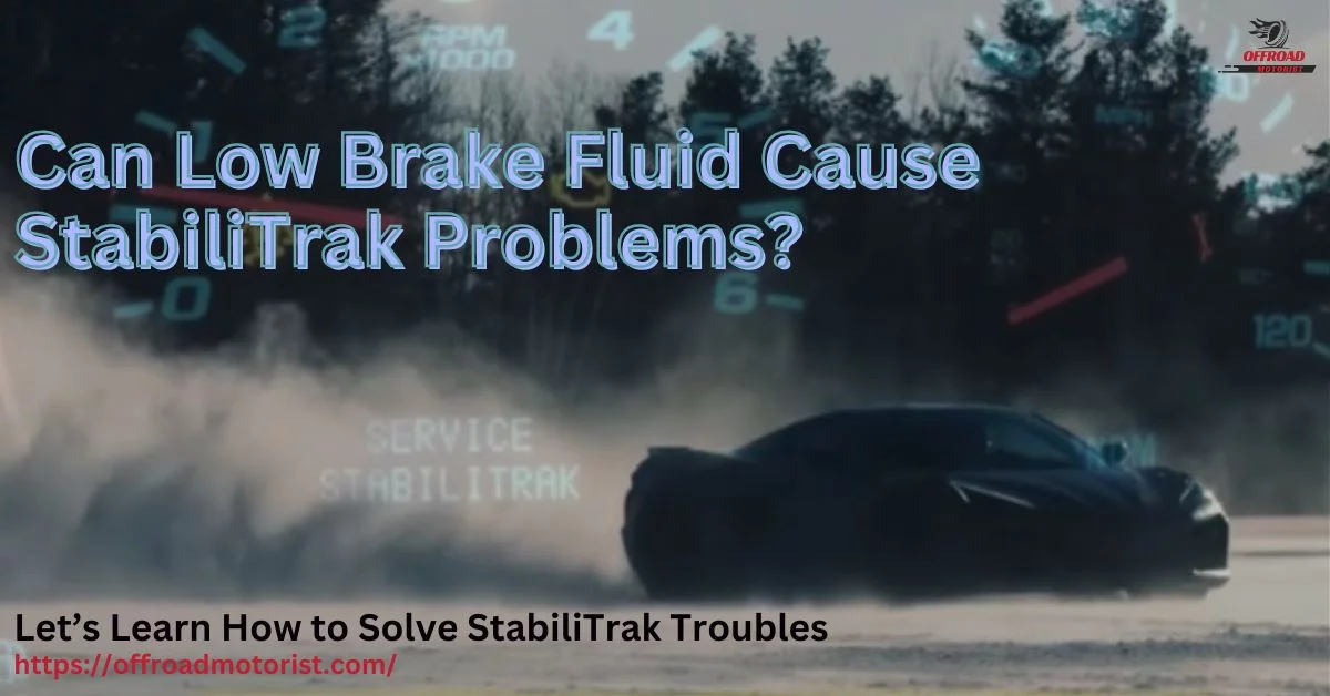 Can Low Brake Fluid Cause StabiliTrak Problems? How to Solve StabiliTrak Troubles!