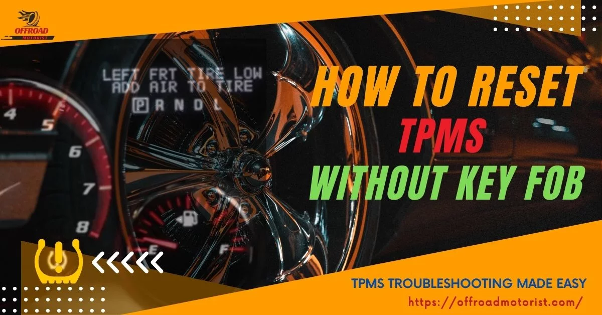 TPMS Troubleshooting Easy Methods: How To Reset TPMS Without Key Fob in your car