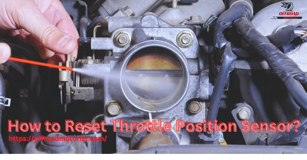 How to Reset Throttle Position Sensor on Chevy Silverado [Everything You Need to Know]