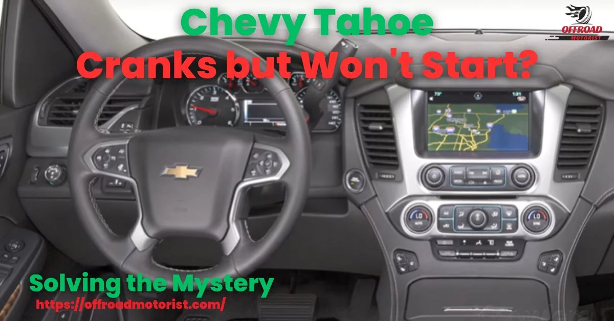Why Your Chevy Tahoe Cranks but Wont Start [Solving the Mystery]
