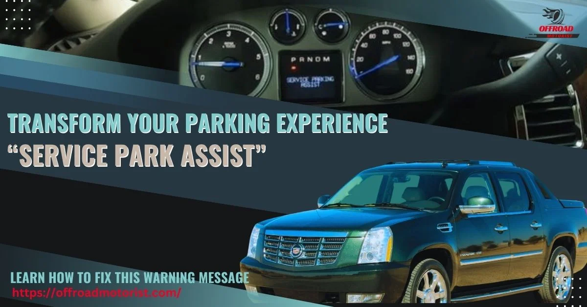 Transform Your Parking Experience | How To Fix “Service Park Assist” Warning Message