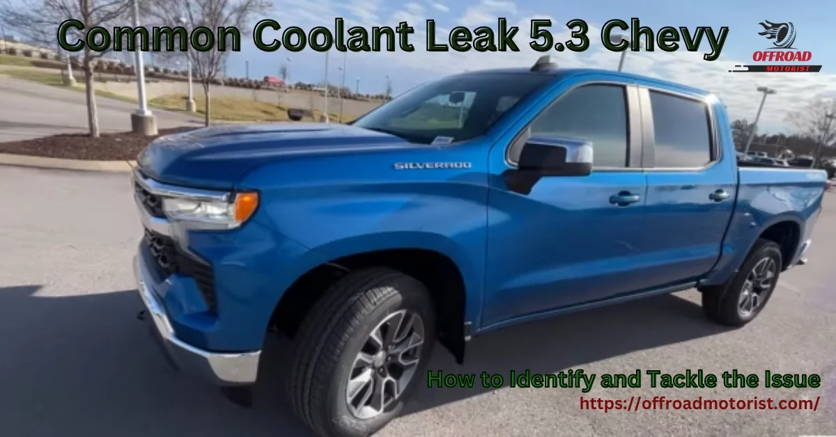 Common Coolant Leak 5.3 Chevy [How to Identify and Tackle the Issue]