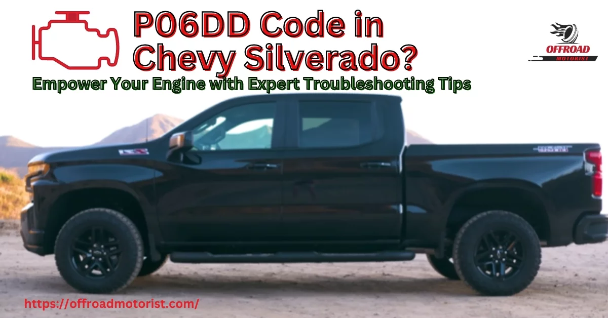 P06DD Chevy Silverado| Empower Your Engine with Expert Troubleshooting Tips